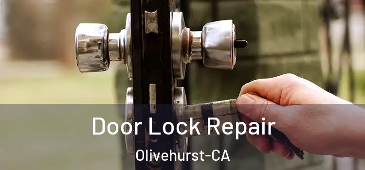  Door Lock Repair Olivehurst-CA